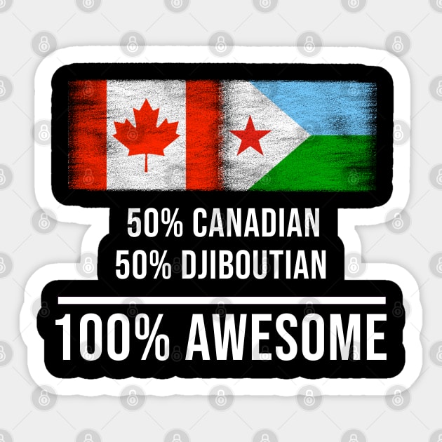 50% Canadian 50% Djiboutian 100% Awesome - Gift for Djiboutian Heritage From Djibouti Sticker by Country Flags